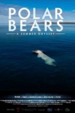 Watch Polar Bears A Summer Odyssey 0123movies