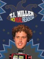 Watch T.J. Miller: No Real Reason 0123movies