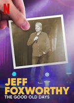 Watch Jeff Foxworthy: The Good Old Days (TV Special 2022) 0123movies