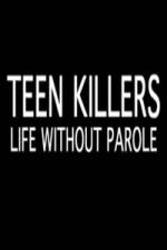 Watch Teen Killers Life Without Parole 0123movies