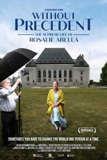 Watch Without Precedent: The Supreme Life of Rosalie Abella 0123movies