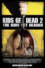 Watch Kids Get Dead 2: The Kids Get Deader 0123movies