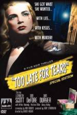 Watch Too Late for Tears 0123movies