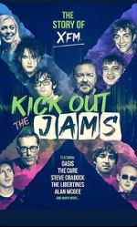 Watch Kick Out the Jams: The Story of XFM 0123movies