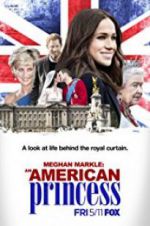 Watch Meghan Markle: An American Princess 0123movies