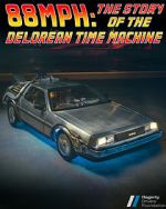 Watch 88MPH: The Story of the DeLorean Time Machine 0123movies