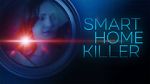 Watch Smart Home Killer 0123movies