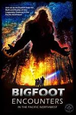 Watch Bigfoot Encounters in the Pacific Northwest 0123movies