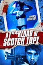 Watch F*ckload of Scotch Tape 0123movies