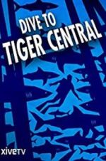 Watch Dive to Tiger Central 0123movies