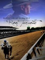 Watch Secretariat's Jockey: Ron Turcotte 0123movies