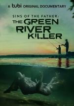 Watch Sins of the Father: The Green River Killer (TV Special 2022) 0123movies