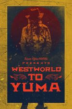 Watch Westworld to Yuma 0123movies
