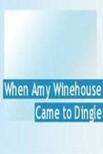 Watch Amy Winehouse Came to Dingle 0123movies