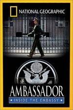 Watch National Geographic Ambassador Inside the Embassy 0123movies