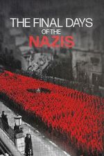 Watch The Final Days of the Nazis 0123movies