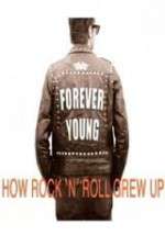 Watch Forever Young: How Rock \'n\' Roll Grew Up 0123movies