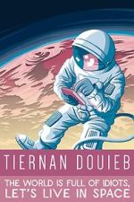 Watch Tiernan Douieb: The World Is Full of Idiots, Let's Live in Space (TV Special 2018) 0123movies