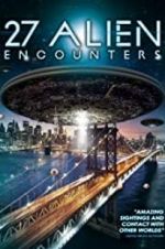Watch 27 Alien Encounters 0123movies