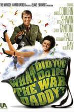 Watch What Did You Do in the War, Daddy? 0123movies