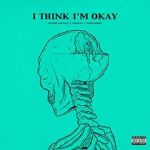 Watch Machine Gun Kelly & Yungblud & Travis Barker: I Think I\'m Okay 0123movies