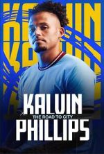 Watch Kalvin Phillips: The Road to City 0123movies