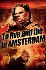 Watch To Live and Die in Amsterdam 0123movies