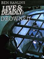 Watch Ben Hanlin\'s Live & Deadly: Drowned 0123movies