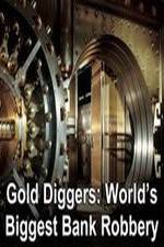 Watch Gold Diggers: The World's Biggest Bank Robbery 0123movies
