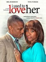 Watch I Used to Love Her 0123movies