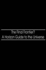 Watch The Final Frontier? A Horizon Guide to the Universe 0123movies