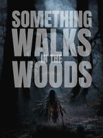 Watch Something Walks in the Woods 0123movies
