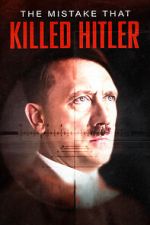 Watch The Mistake that Killed Hitler 0123movies