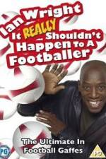 Watch Ian Wright - It Really Shouldn't Happen to a Footballer 0123movies