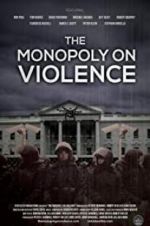 Watch The Monopoly on Violence 0123movies