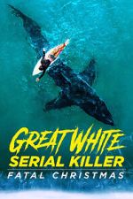 Watch Great White Serial Killer: Fatal Christmas (TV Special 2022) 0123movies