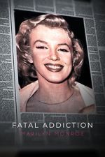 Watch Fatal Addiction: Marilyn Monroe 0123movies