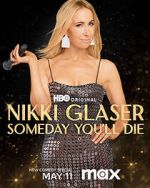 Watch Nikki Glaser: Someday You'll Die (TV Special 2024) 0123movies