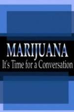 Watch Marijuana: It?s Time for a Conversation 0123movies