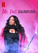 Watch Ms. Pat: Y\'all Wanna Hear Something Crazy? (TV Special 2022) 0123movies