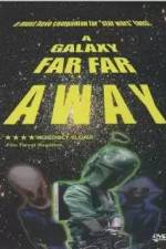 Watch A Galaxy Far, Far Away 0123movies