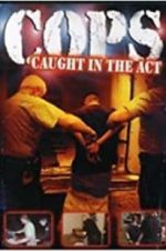 Watch COPS: Caught in the Act 0123movies