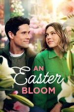 Watch An Easter Bloom 0123movies