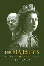 Watch Her Majesty\'s Prime Ministers: John Major 0123movies