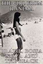 Watch The Girl from Ipanema: Brazil, Bossa Nova and the Beach 0123movies