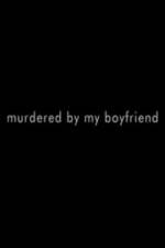 Watch Murdered By My Boyfriend 0123movies