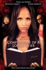 Watch Jessica Sinclaire Presents: Confessions of A Lonely Wife 0123movies