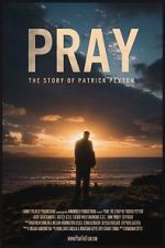 Watch Pray: The Story of Patrick Peyton 0123movies