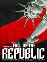 Watch Fall of the Republic: The Presidency of Barack Obama 0123movies
