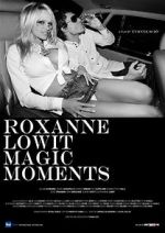 Watch Roxanne Lowit Magic Moments 0123movies